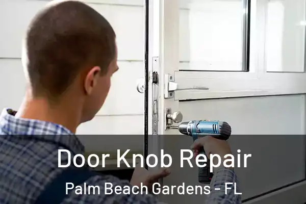 Door Knob Repair Palm Beach Gardens - FL