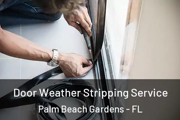 Door Weather Stripping Service Palm Beach Gardens - FL