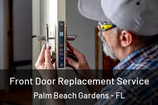 Front Door Replacement Service Palm Beach Gardens - FL