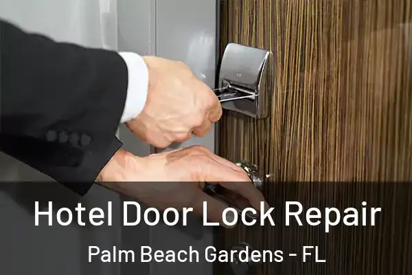 Hotel Door Lock Repair Palm Beach Gardens - FL