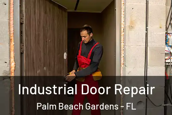 Industrial Door Repair Palm Beach Gardens - FL