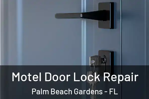 Motel Door Lock Repair Palm Beach Gardens - FL