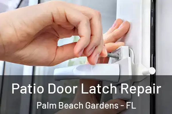 Patio Door Latch Repair Palm Beach Gardens - FL