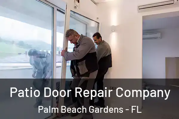 Patio Door Repair Company Palm Beach Gardens - FL