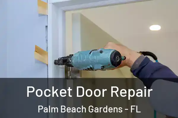 Pocket Door Repair Palm Beach Gardens - FL