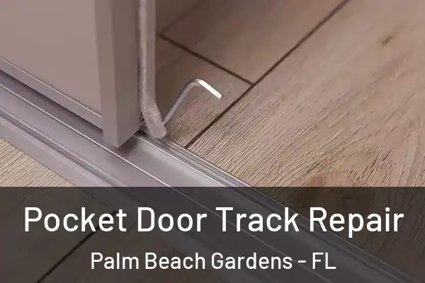 Pocket Door Track Repair Palm Beach Gardens - FL