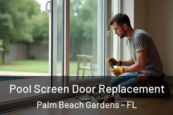 Pool Screen Door Replacement Palm Beach Gardens - FL