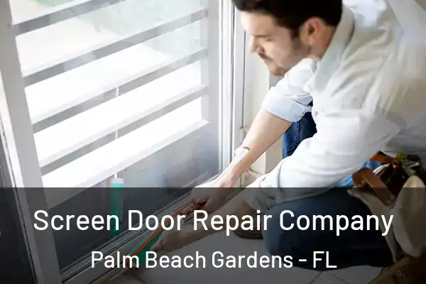 Screen Door Repair Company Palm Beach Gardens - FL