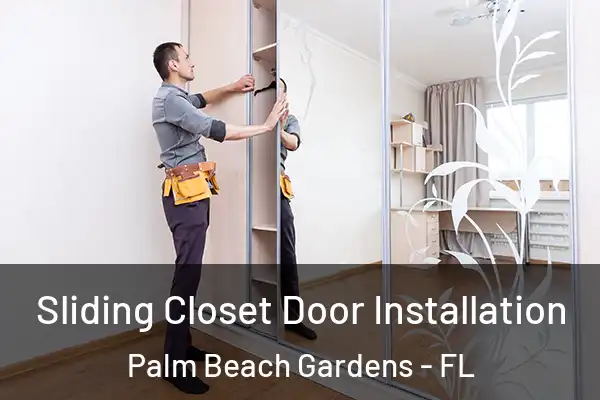 Sliding Closet Door Installation Palm Beach Gardens - FL