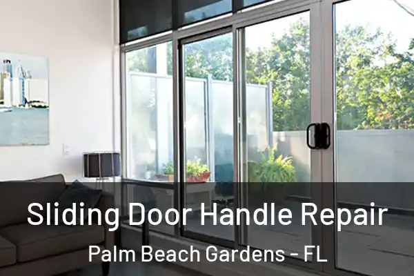 Sliding Door Handle Repair Palm Beach Gardens - FL