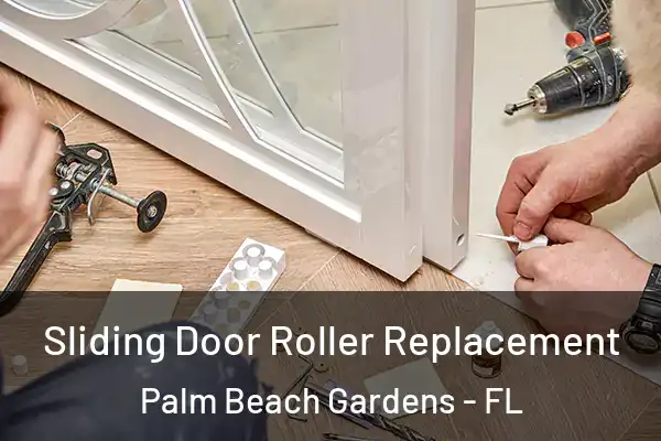 Sliding Door Roller Replacement Palm Beach Gardens - FL