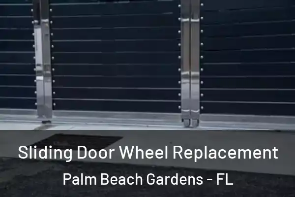 Sliding Door Wheel Replacement Palm Beach Gardens - FL