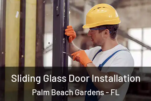 Sliding Glass Door Installation Palm Beach Gardens - FL