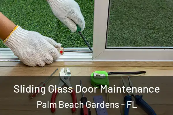 Sliding Glass Door Maintenance Palm Beach Gardens - FL