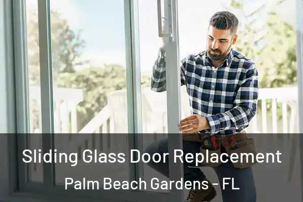 Sliding Glass Door Replacement Palm Beach Gardens - FL