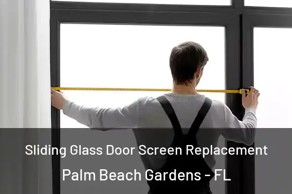 Sliding Glass Door Screen Replacement Palm Beach Gardens - FL