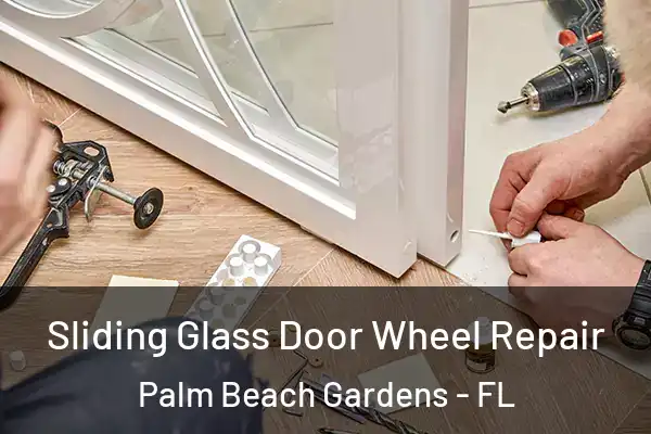 Sliding Glass Door Wheel Repair Palm Beach Gardens - FL