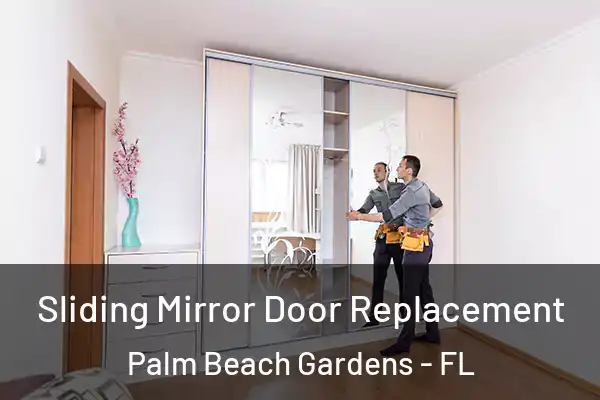 Sliding Mirror Door Replacement Palm Beach Gardens - FL
