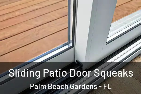 Sliding Patio Door Squeaks Palm Beach Gardens - FL