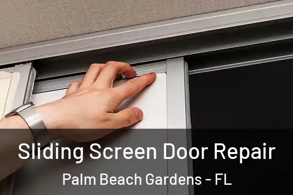 Sliding Screen Door Repair Palm Beach Gardens - FL