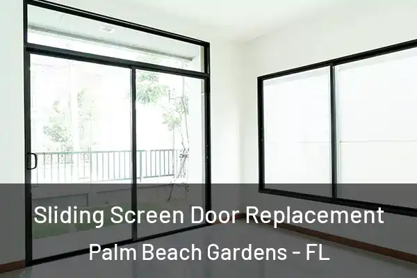 Sliding Screen Door Replacement Palm Beach Gardens - FL