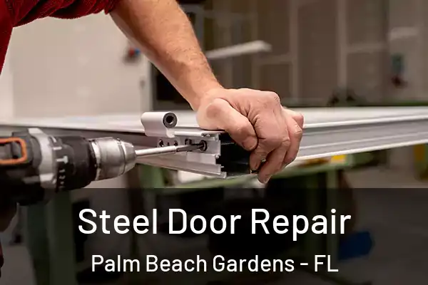 Steel Door Repair Palm Beach Gardens - FL