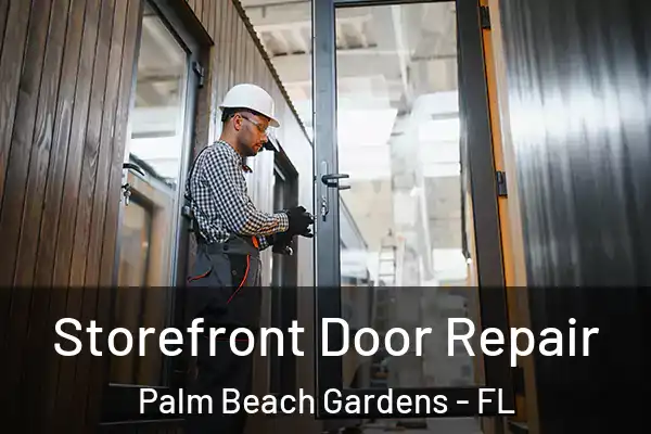 Storefront Door Repair Palm Beach Gardens - FL